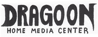 DRAGOON HOME MEDIA CENTER