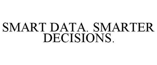 SMART DATA. SMARTER DECISIONS.