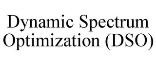 DYNAMIC SPECTRUM OPTIMIZATION (DSO)