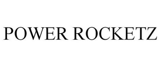 POWER ROCKETZ