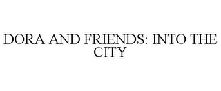 DORA AND FRIENDS: INTO THE CITY