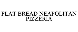 FLAT BREAD NEAPOLITAN PIZZERIA