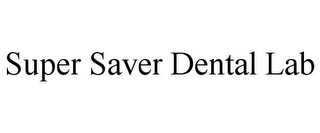 SUPER SAVER DENTAL LAB