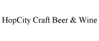 HOPCITY CRAFT BEER & WINE