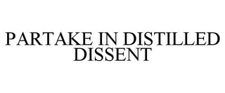 PARTAKE IN DISTILLED DISSENT