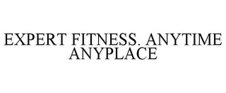 EXPERT FITNESS. ANYTIME ANYPLACE