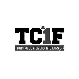 TC#1F TURNING CUSTOMERS INTO FANS