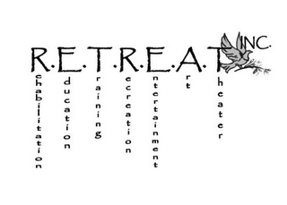 R·E·T·R·E·A·T INC. REHABILIATION, EDUCATION, TRAINING, RECREATION, ENTERTAINMENT, ART, THEATER