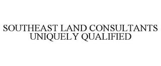 SOUTHEAST LAND CONSULTANTS UNIQUELY QUALIFIED