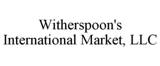 WITHERSPOON'S INTERNATIONAL MARKET, LLC