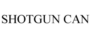 SHOTGUN CAN