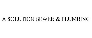 A SOLUTION SEWER & PLUMBING