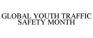 GLOBAL YOUTH TRAFFIC SAFETY MONTH