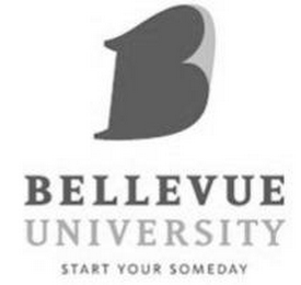 B BELLEVUE UNIVERSITY START YOUR SOMEDAY