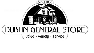 DUBLIN GENERAL STORE VALUE · VARIETY · SERVICE SINCE 1935