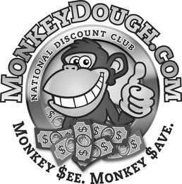 MONKEYDOUGH.COM NATIONAL DISCOUNT CLUB MONKEY $EE. MONKEY $AVE.