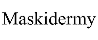 MASKIDERMY