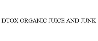 DTOX ORGANIC JUICE AND JUNK