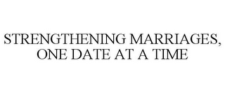 STRENGTHENING MARRIAGES, ONE DATE AT A TIME