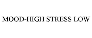 MOOD-HIGH STRESS LOW