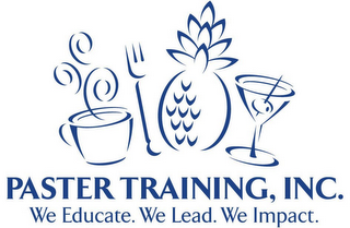 PASTER TRAINING, INC. WE EDUCATE. WE LEAD. WE IMPACT.