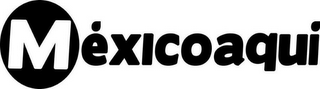 MÉXICOAQUI