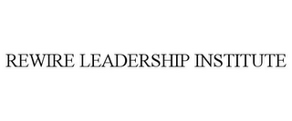 REWIRE LEADERSHIP INSTITUTE