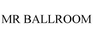 MR BALLROOM