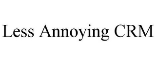 LESS ANNOYING CRM