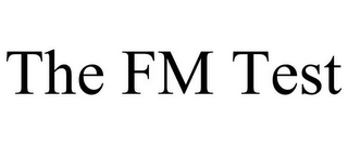 THE FM TEST