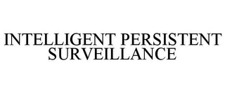 INTELLIGENT PERSISTENT SURVEILLANCE