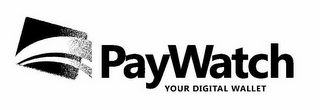 PAYWATCH YOUR DIGITAL WALLET