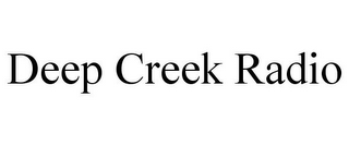 DEEP CREEK RADIO