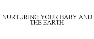 NURTURING YOUR BABY AND THE EARTH