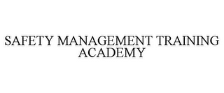 SAFETY MANAGEMENT TRAINING ACADEMY