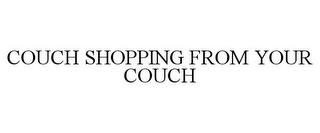 COUCH SHOPPING FROM YOUR COUCH