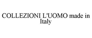 COLLEZIONI L'UOMO MADE IN ITALY