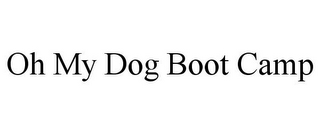 OH MY DOG BOOT CAMP