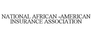 NATIONAL AFRICAN -AMERICAN INSURANCE ASSOCIATION