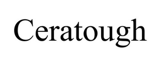 CERATOUGH