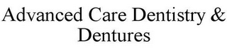 ADVANCED CARE DENTISTRY & DENTURES