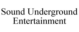 SOUND UNDERGROUND ENTERTAINMENT