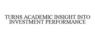 TURNS ACADEMIC INSIGHT INTO INVESTMENT PERFORMANCE