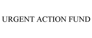 URGENT ACTION FUND