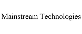 MAINSTREAM TECHNOLOGIES