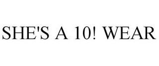 SHE'S A 10! WEAR