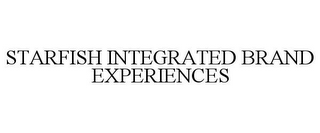 STARFISH INTEGRATED BRAND EXPERIENCES