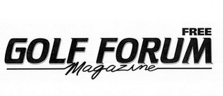 FREE GOLF FORUM MAGAZINE