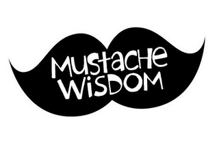 MUSTACHE WISDOM