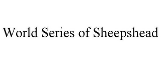 WORLD SERIES OF SHEEPSHEAD